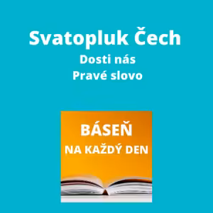 Svatopluk Čech - Dosti nás + Pravé slovo