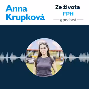 #52 Anna Krupková | Jak skloubit aktivní život a studium v kulturní sféře?