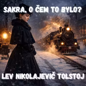 55. Lev Nikolajevič Tolstoj - Láska, která ničí (Anna Karenina)