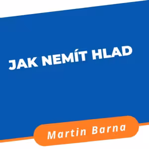 Podcast - Jak nemít hlad