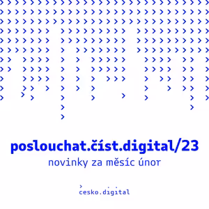 poslouchat.číst.digital/23: Proč a jak se mění Česko.Digital | Přinášíme první příklad dobré praxe | Podpoříme až 70 neziskovek v zavádění digitálních nástrojů