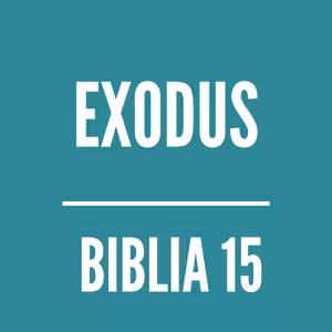 BIBLIA 15 | Exodus