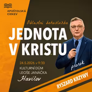 Jednota v Kristu - Ryszard Krzywy (24.5.2026)