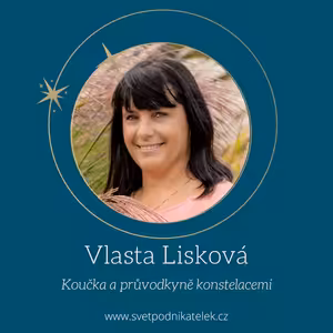 Jak se díky konstelacím můžete posouvat v životě i podnikání – Vlasta Lisková