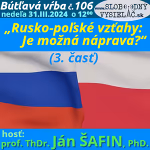 Bútľavá vŕba 106 - 2024-03-31 „Rusko-poľské vzťahy: Je možná náprava ?“ (3. časť)
