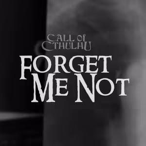 Forget Me Not (1/3) - Call of Cthulhu one-shot