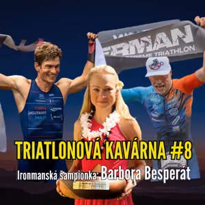 Triatlonová kavárna #8 (Ironmanská šampionka: Barbora Besperát)