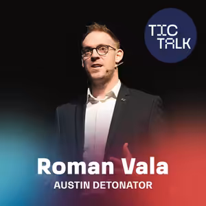 TIC TALK: Čas bez chyb (Roman Vala, Austin Detonator)