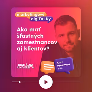 Ako mať šťastných zamestnancov aj klientov (Alex Prochyra, Managino/dabl.) - Marketingové digiTALKy