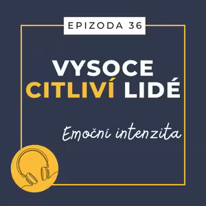 Ep. 36: Emoční intenzita