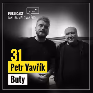 Publicast #31: Petr Vavřík | Buty