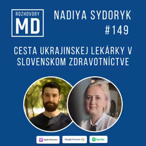 #149 Nadiya Sydoryk - Cesta ukrajinskej lekárky v slovenskom zdravotníctve