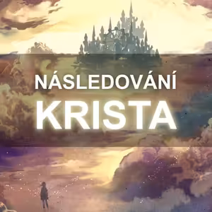 Boží království v praxi | NÁSLEDOVÁNÍ KRISTA