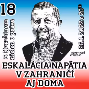 S Harabinom nielen o práve 18 - 2022-01-26 Eskalácia napätia v zahraničí aj doma