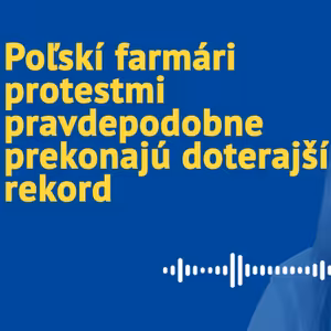 Poľskí farmári protestmi pravdepodobne prekonajú doterajší rekord