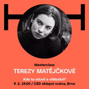 Masterclass: Tereza Matějčková — Kdo tu mluvil o vítězství?