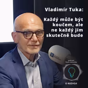 20: Vladimír Tuka: Každý může být koučem, ale ne každý jím skutečně bude
