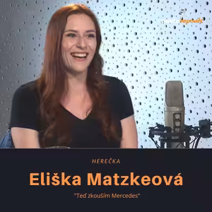 Eliška Matzkeová – herečka: Teď zkouším Mercedes