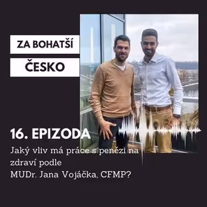 #16 Jaký vliv má práce s penězi na zdraví podle MUDr. Jana Vojáčka?