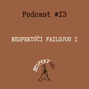 Respektúči #13 (Respektúči failujou #1)