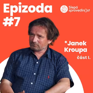 Janek Kroupa I. část – Rozhodnutí soudu nelze vnímat jako rozhodnutí o vině a nevině