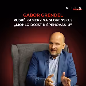 Grendel: Nebyť varovania, ruské kamery už mohli byť po celom Slovensku | Štúdio SITA