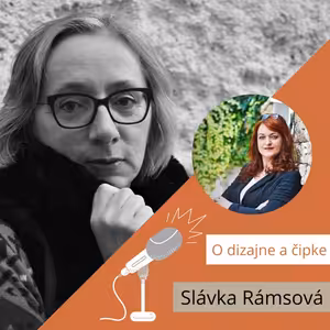 4. O dizajne a čipke so Slávkou Rámsovou