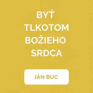 BYŤ TLKOTOM BOŽIEHO SRDCA