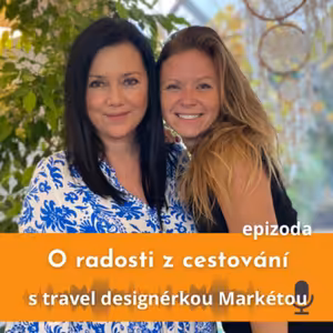 O radosti z cestování s travel designérkou Markétou Škopkovou