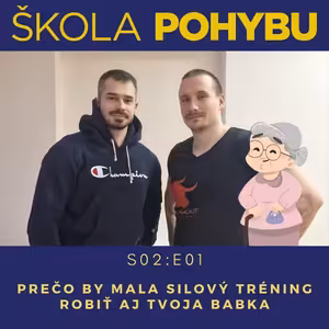 Škola Pohybu Podcast S02E01 - Prečo by mala silový tréning robiť aj tvoja babka - Tréning