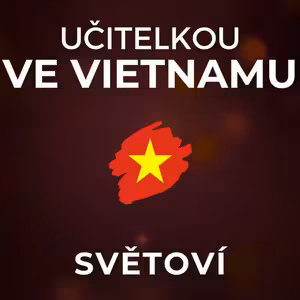Učitelkou ve Vietnamu: Do školy tu chodí i v sobotu. Na krysy v bytě jsem si zvykla. | SVĚTOVÍ