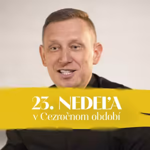 Peter Sýkora | 23. nedeľa v Cezročnom období | NEDEĽA UŽ V SOBOTU