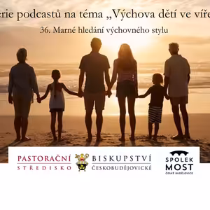 Výchova dětí ve víře - 36. díl - Marné hledání výchovného stylu