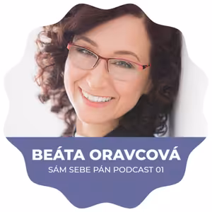 Beáta Oravcová: "Teraz chodím do práce vyslovene s radosťou" (Sám Sebe Pán Show #01)