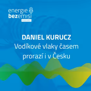 Daniel Kurucz - Vodíkové vlaky časem prorazí i v Česku