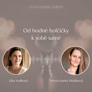 Od hodné holčičky k sobě samé - Tereza Kantu Mužíková a Líba Vaňková
