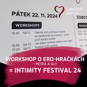 77. díl - Náš workshop o sex-hračkách na Intimity festivalu (2024) + REPORTÁŽ