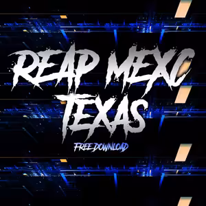 REAP MEXC - TEXAS (FREE DOWNLOAD - 3K)