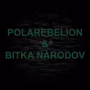 DVA SVETY - POLAREBELION & BITKA NÁRODOV