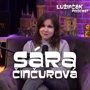 Lužifčák #295 Sára Činčurová - Návrat na Slovensko je niekedy ťaživejší ako pobyt na Ukrajine
