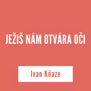 JEŽIŠ NÁM OTVÁRA OČI | 17. novembra 2025