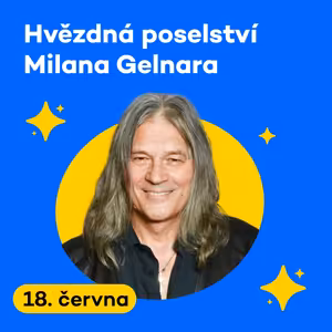 Hvězdná poselství Milana Gelnara | Středa 18. 06. 2025
