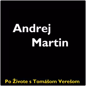 Po Živote s Tomášom Verešom #36 - Andrej Martin
