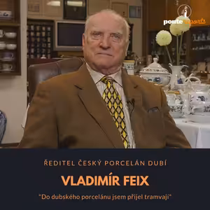 Vladimír Feix - ředitel Český porcelán Dubí: "Do dubského porcelánu jsem přijel tramvají"