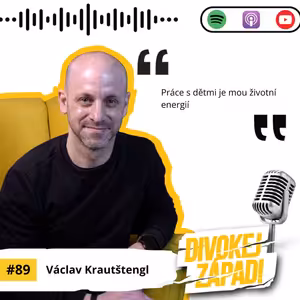 #89 Václav Krautštengl - Práce s dětmi je mou životní energií