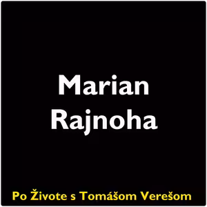Po Živote s Tomášom Verešom #125 - Marián Rajnoha
