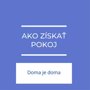 Ako získať pokoj | Doma je doma
