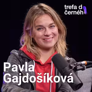 PAVLA GAJDOŠÍKOVÁ: Snažím se nenajít ten vrchol. Mám strach, že bych potom šla dolů.