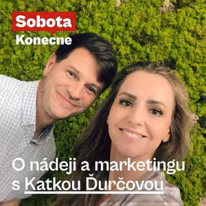 O nádeji a marketingu s Katkou Ďurčovou