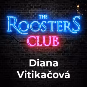 #11 | Diana Vitikačová | The Roosters Club